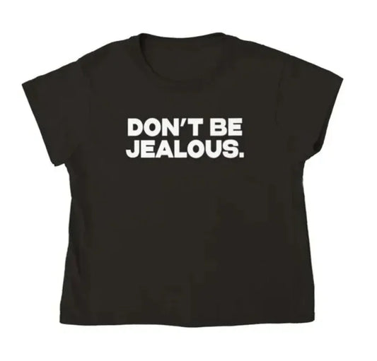 "Don't Be Jealous" Graphic T-Shirt for Women